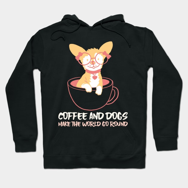 COFFEE AND DOGS MAKE THE WORLD GO ROUND Hoodie by AurosakiCreations